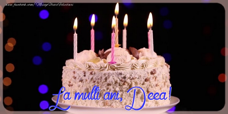 La multi ani, Deea! - Felicitari de La Multi Ani cu tort