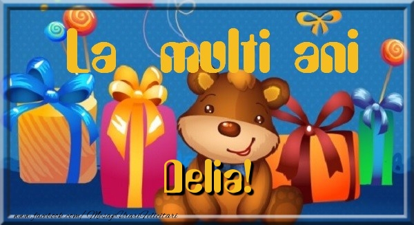 La multi ani Delia - Felicitari de La Multi Ani haioase