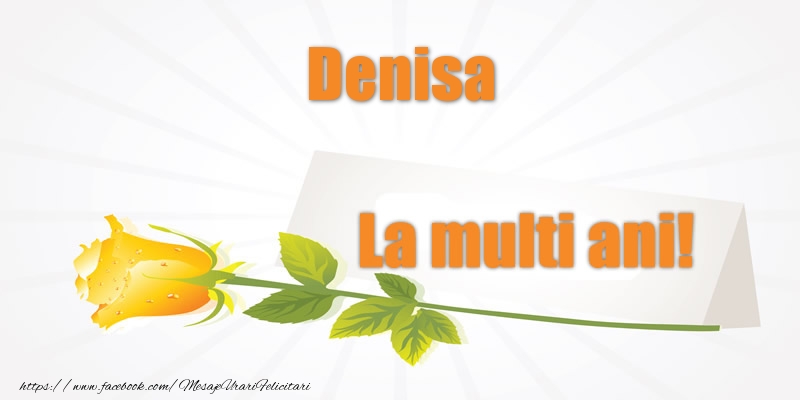 Pentru Denisa La multi ani! - Felicitari de La Multi Ani cu flori