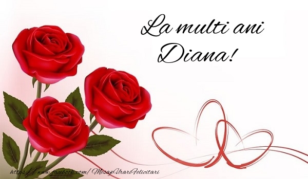  La multi ani Diana! - Felicitari de La Multi Ani cu flori