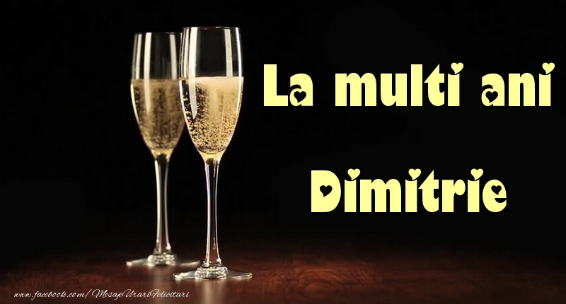 La multi ani Dimitrie - Felicitari de La Multi Ani cu sampanie