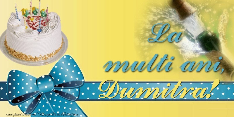 La multi ani, Dumitra! - Felicitari de La Multi Ani cu tort si sampanie