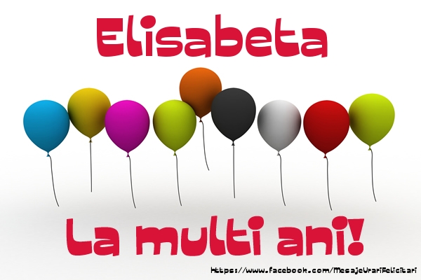 Elisabeta La multi ani! - Felicitari de La Multi Ani