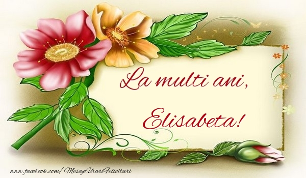La multi ani, Elisabeta - Felicitari de La Multi Ani cu flori