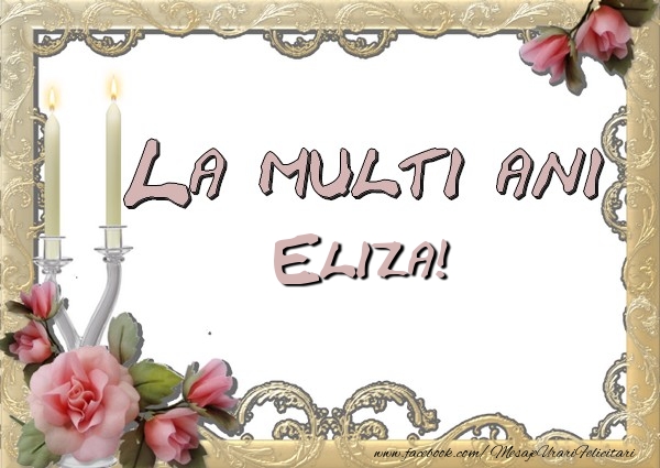 La multi ani Eliza - Felicitari de La Multi Ani