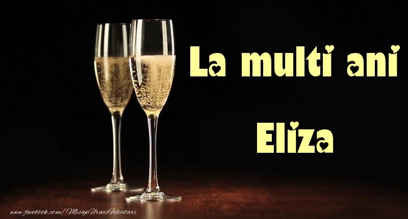 La multi ani Eliza - Felicitari de La Multi Ani cu sampanie