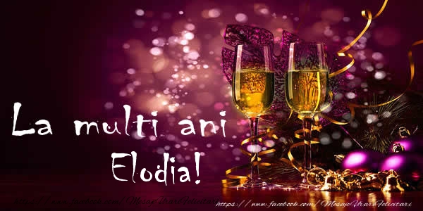 La multi ani Elodia! - Felicitari de La Multi Ani