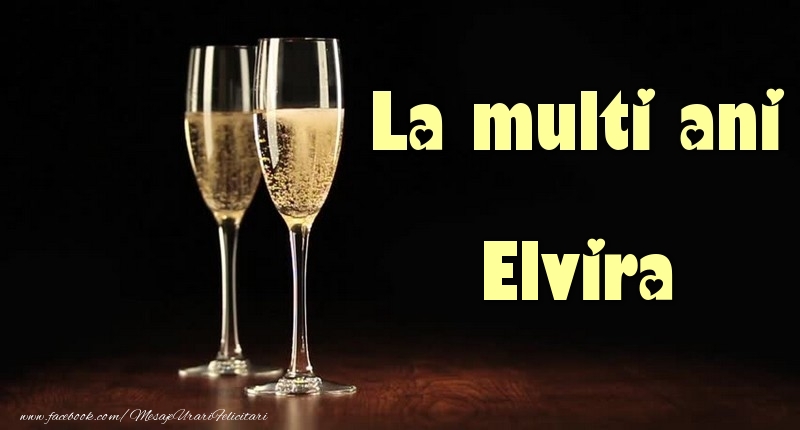 La multi ani Elvira - Felicitari de La Multi Ani cu sampanie