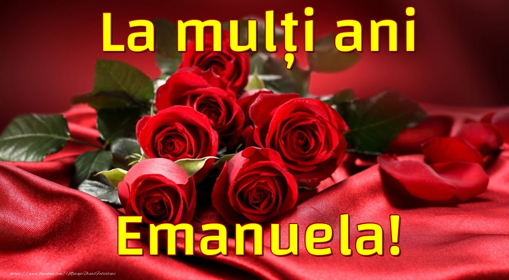 La mulți ani Emanuela! - Felicitari de La Multi Ani cu trandafiri