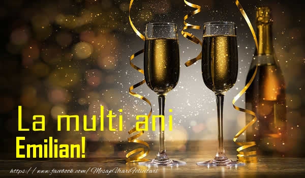 La multi ani Emilian! - Felicitari de La Multi Ani cu sampanie