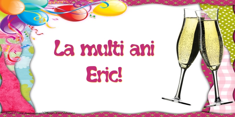 La multi ani, Eric! - Felicitari de La Multi Ani