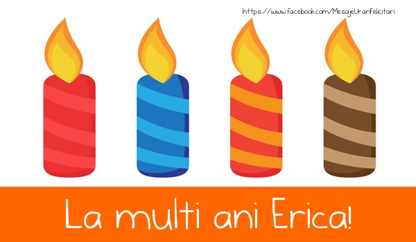 La multi ani Erica! - Felicitari de La Multi Ani