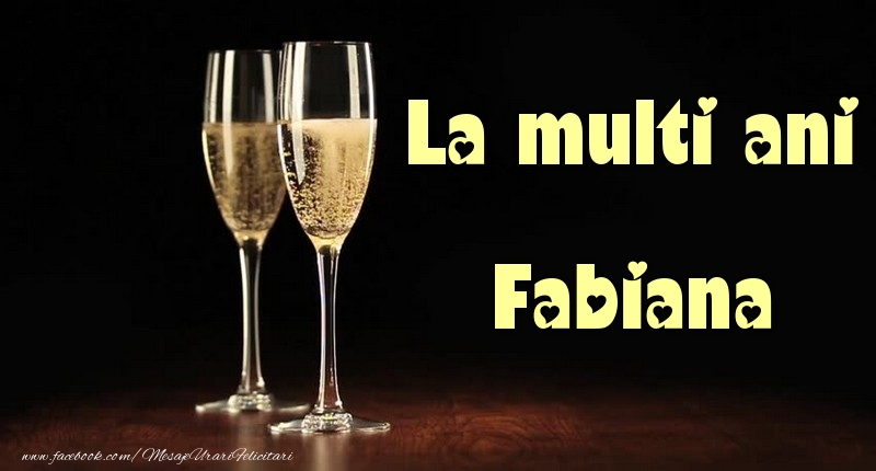 La multi ani Fabiana - Felicitari de La Multi Ani cu sampanie