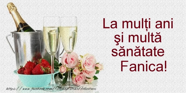 La multi ani Fanica! - Felicitari de La Multi Ani cu sampanie