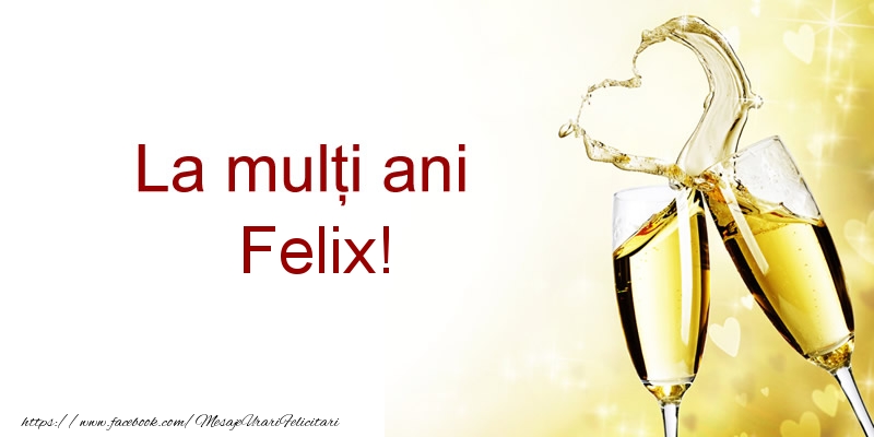 La multi ani Felix! - Felicitari de La Multi Ani