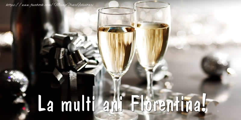  La multi ani Florentina! - Felicitari de La Multi Ani cu sampanie