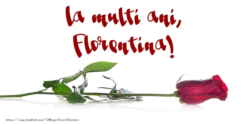 La multi ani, Florentina! - Felicitari de La Multi Ani cu trandafiri