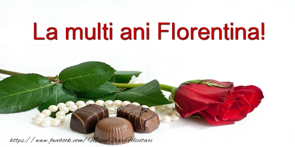 La multi ani Florentina! - Felicitari de La Multi Ani cu flori
