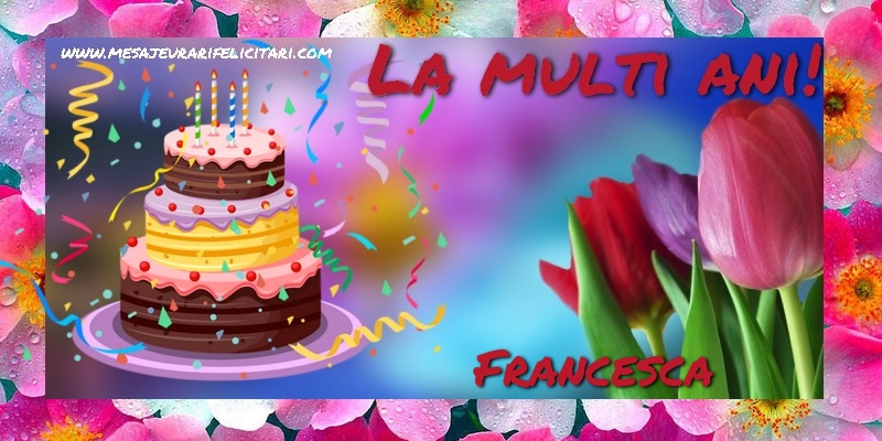 La multi ani, Francesca! - Felicitari de La Multi Ani