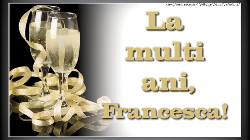 La multi ani, Francesca - Felicitari de La Multi Ani cu sampanie