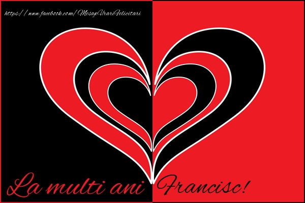 La multi ani Francisc! - Felicitari de La Multi Ani