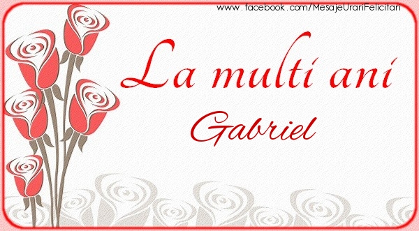 La multi ani Gabriel - Felicitari de La Multi Ani cu flori