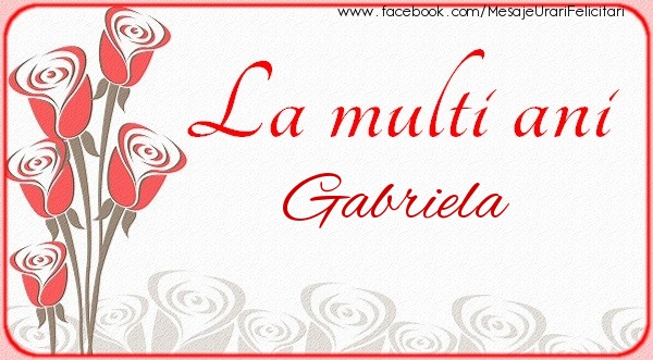 La multi ani Gabriela - Felicitari de La Multi Ani cu flori