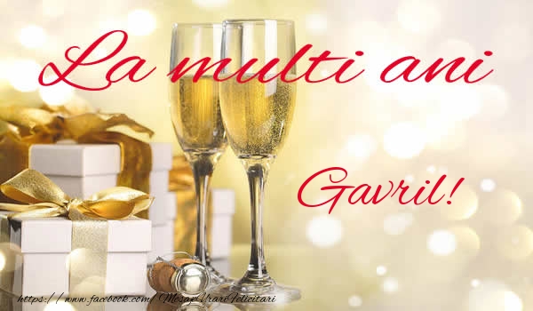  La multi ani Gavril! - Felicitari de La Multi Ani cu sampanie