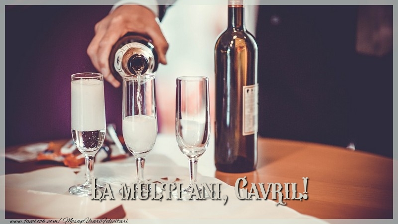 La multi ani, Gavril! - Felicitari de La Multi Ani cu sampanie