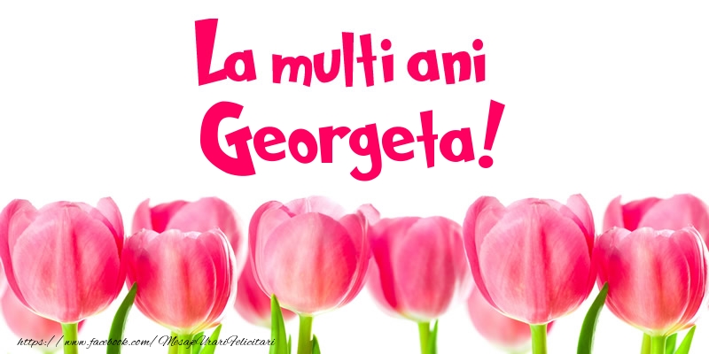 La multi ani Georgeta! - Felicitari de La Multi Ani cu lalele