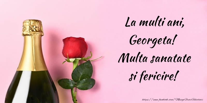 La multi ani, Georgeta! Multa sanatate si fericire! - Felicitari de La Multi Ani cu flori si sampanie