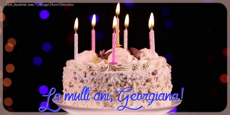 La multi ani, Georgiana! - Felicitari de La Multi Ani cu tort
