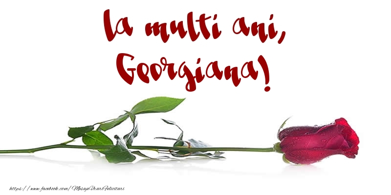 La multi ani, Georgiana! - Felicitari de La Multi Ani cu trandafiri