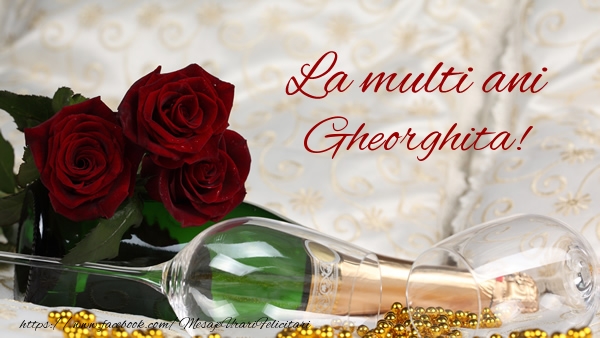 La multi ani Gheorghita! - Felicitari de La Multi Ani cu flori si sampanie