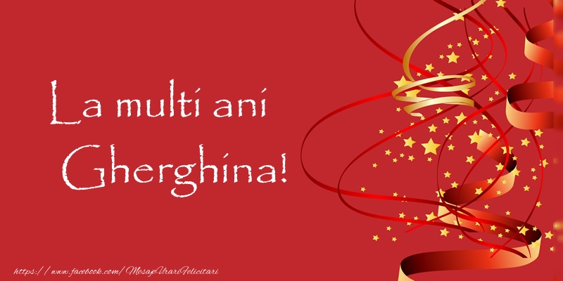La multi ani Gherghina! - Felicitari de La Multi Ani