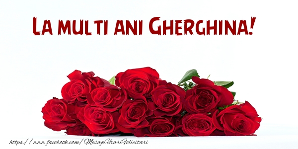 La multi ani Gherghina! - Felicitari de La Multi Ani cu flori