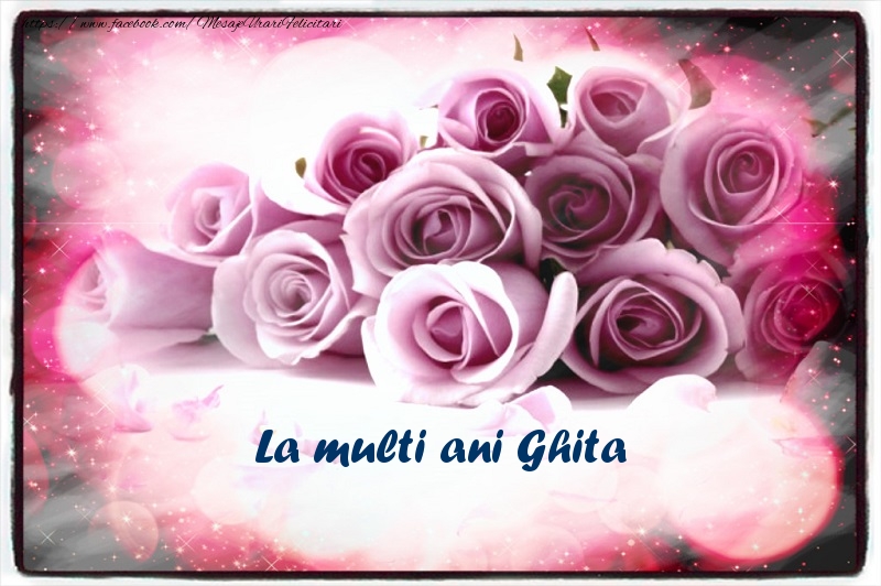 La multi ani Ghita - Felicitari de La Multi Ani cu flori