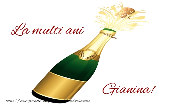 La multi ani Gianina! - Felicitari de La Multi Ani cu sampanie