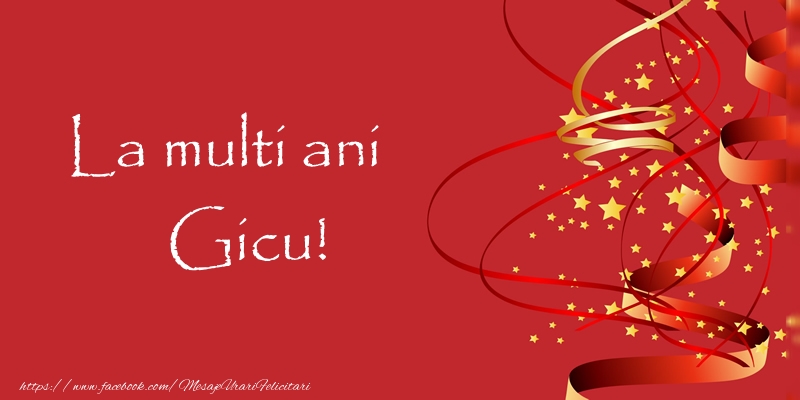 La multi ani Gicu! - Felicitari de La Multi Ani