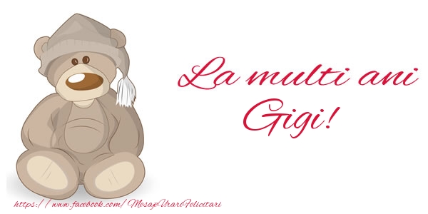 La multi ani Gigi! - Felicitari de La Multi Ani