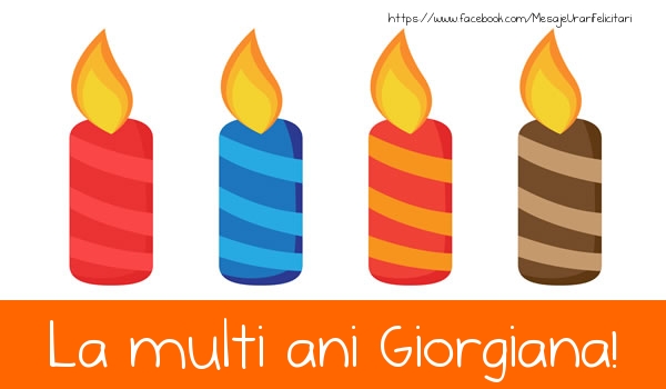 La multi ani Giorgiana! - Felicitari de La Multi Ani