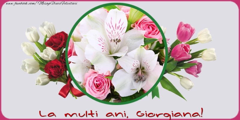 La multi ani, Giorgiana! - Felicitari de La Multi Ani cu flori