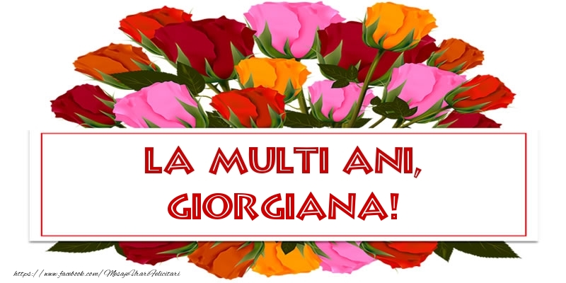 La multi ani, Giorgiana! - Felicitari de La Multi Ani cu trandafiri