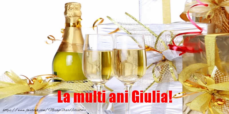 La multi ani Giulia! - Felicitari de La Multi Ani cu sampanie