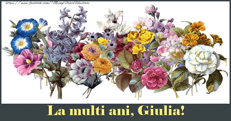 La multi ani, Giulia! - Felicitari de La Multi Ani cu flori