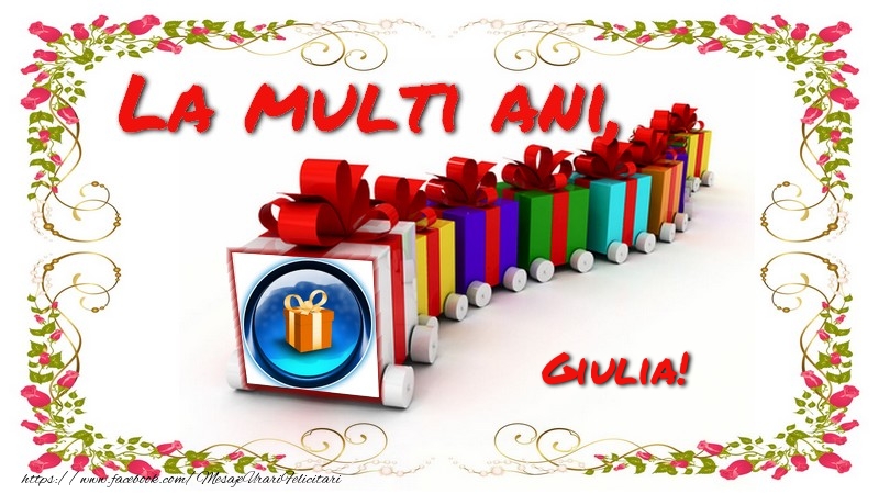  La multi ani, Giulia! - Felicitari de La Multi Ani