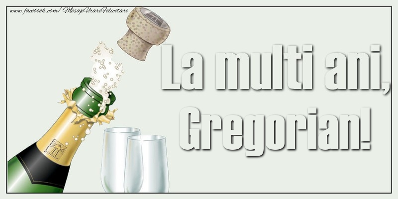 La multi ani, Gregorian! - Felicitari de La Multi Ani cu sampanie