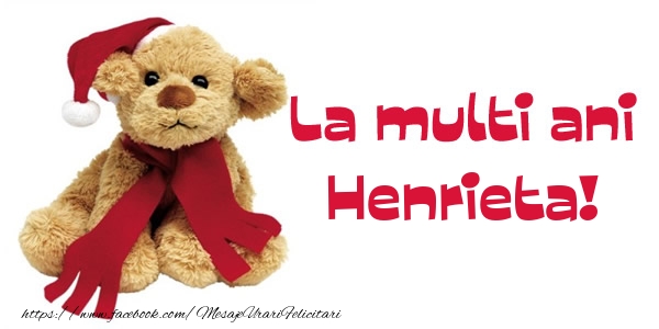 La multi ani Henrieta! - Felicitari de La Multi Ani