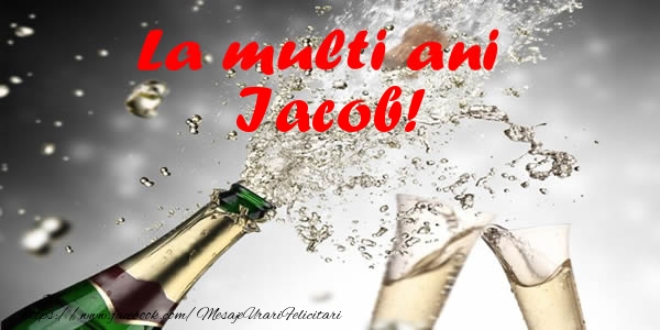 La multi ani Iacob! - Felicitari de La Multi Ani cu sampanie