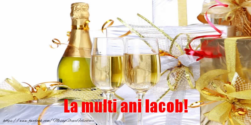 La multi ani Iacob! - Felicitari de La Multi Ani cu sampanie